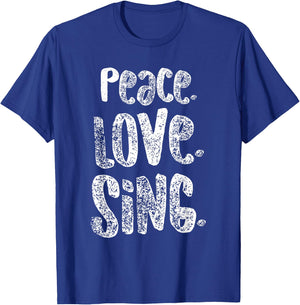 Peace Love Sing, Singers Shirt for Music, Cute Gift, White T-Shirt - T-Shirt | Royal