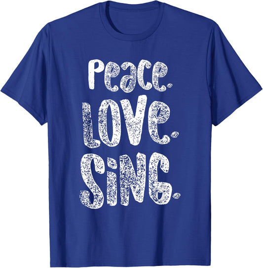 Peace Love Sing, Singers Shirt for Music, Cute Gift, White T-Shirt - T-Shirt | Royal