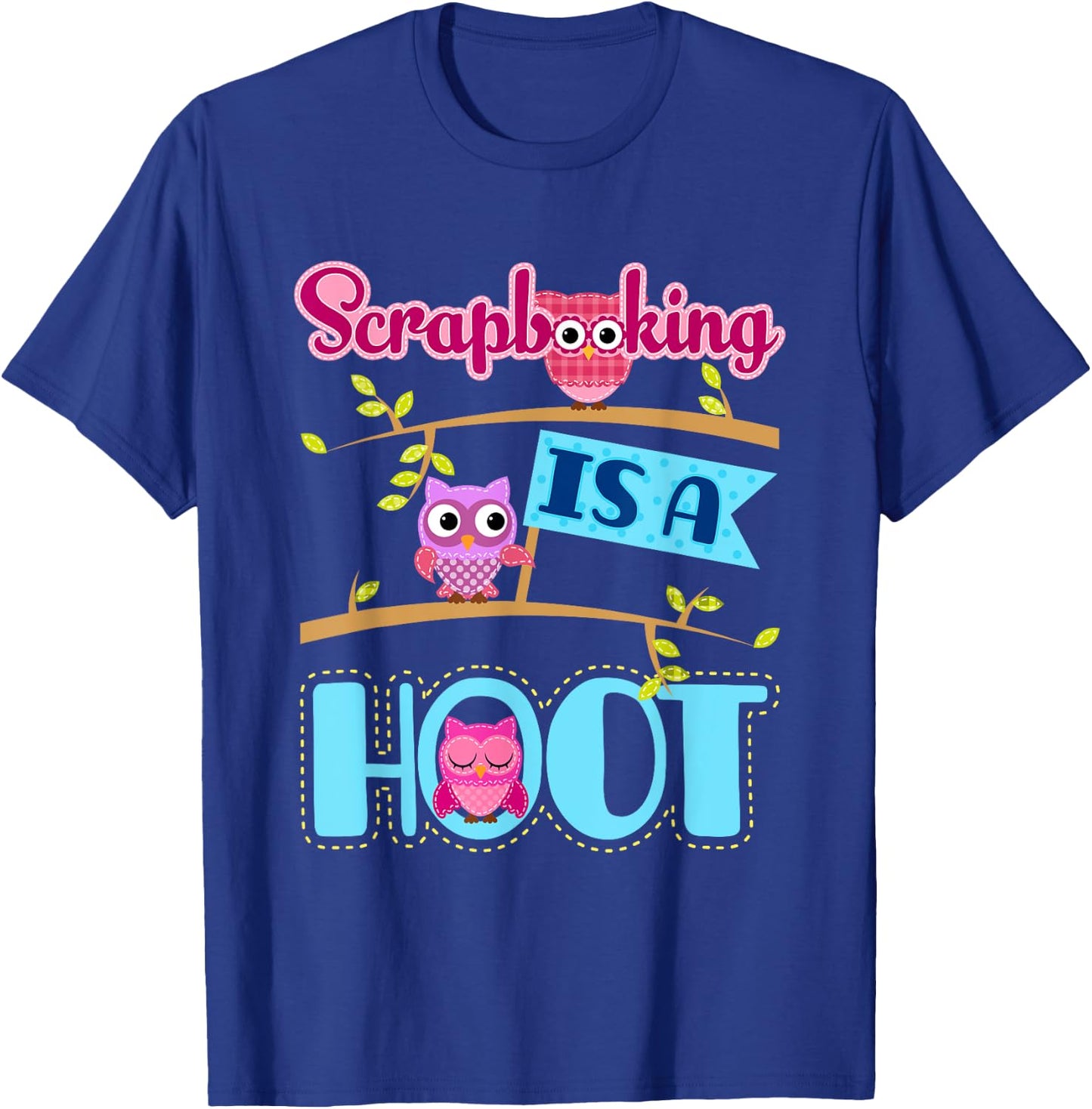 Scrapbooking Is A Hoot Scrapbook Quote Owl T-Shirt - T-Shirt | Royal