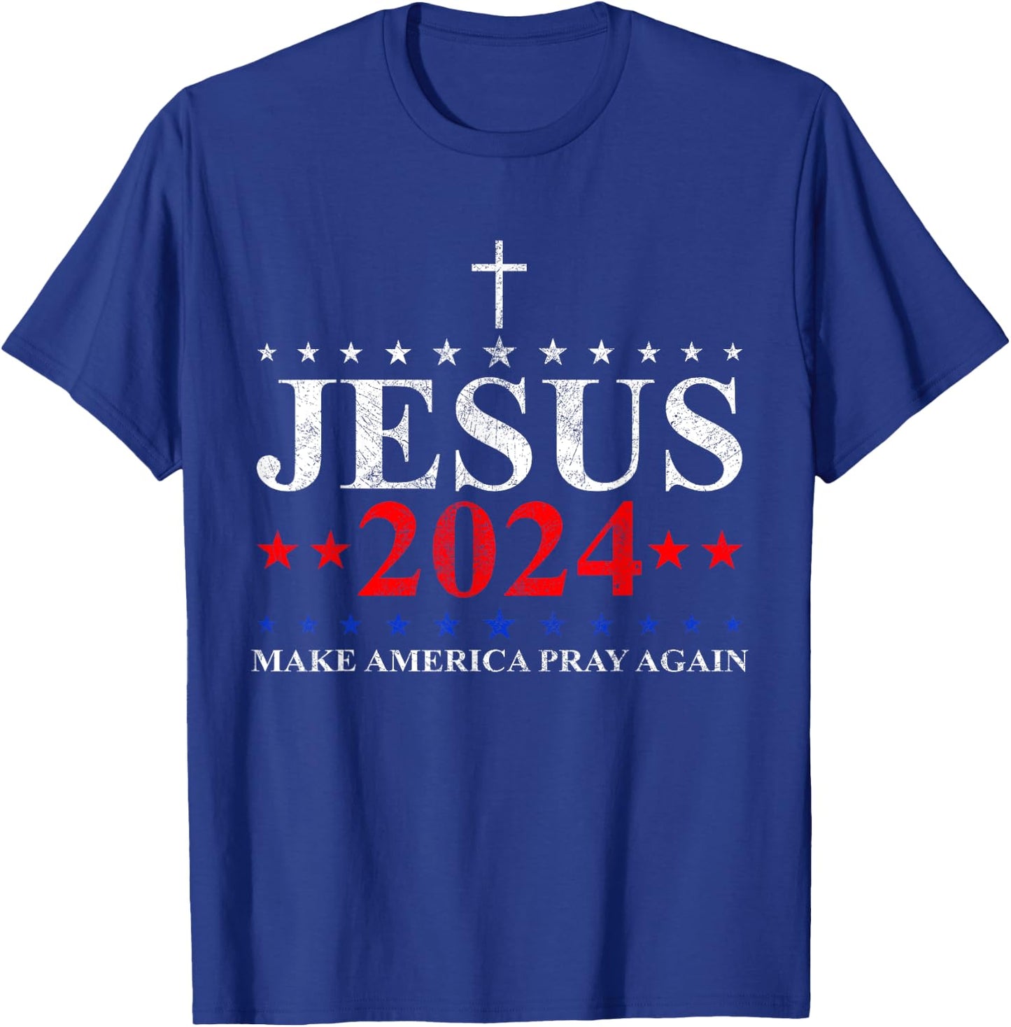 Jesus Christ 2024 Make America Pray Believe Again Christian T-Shirt - T-Shirt | Royal