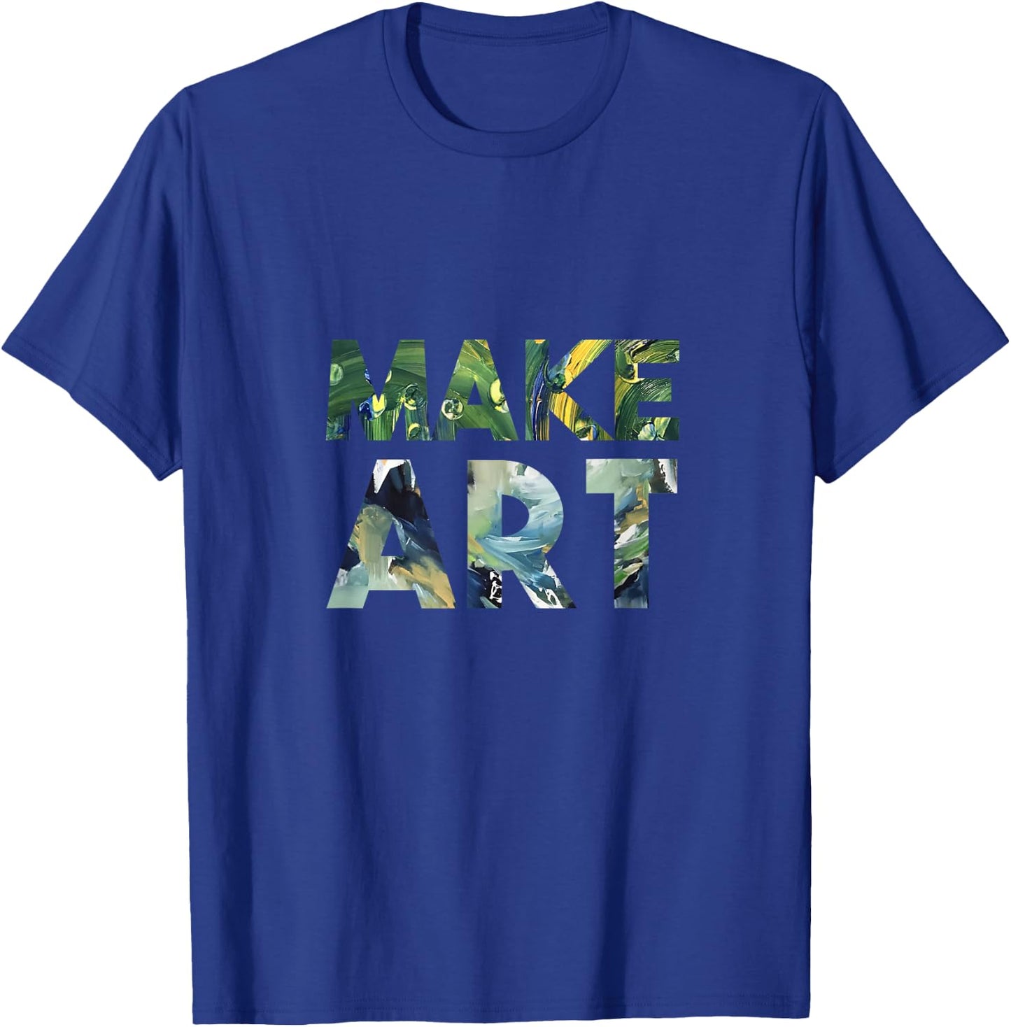 Make Art T Shirt T-Shirt - T-Shirt | Royal