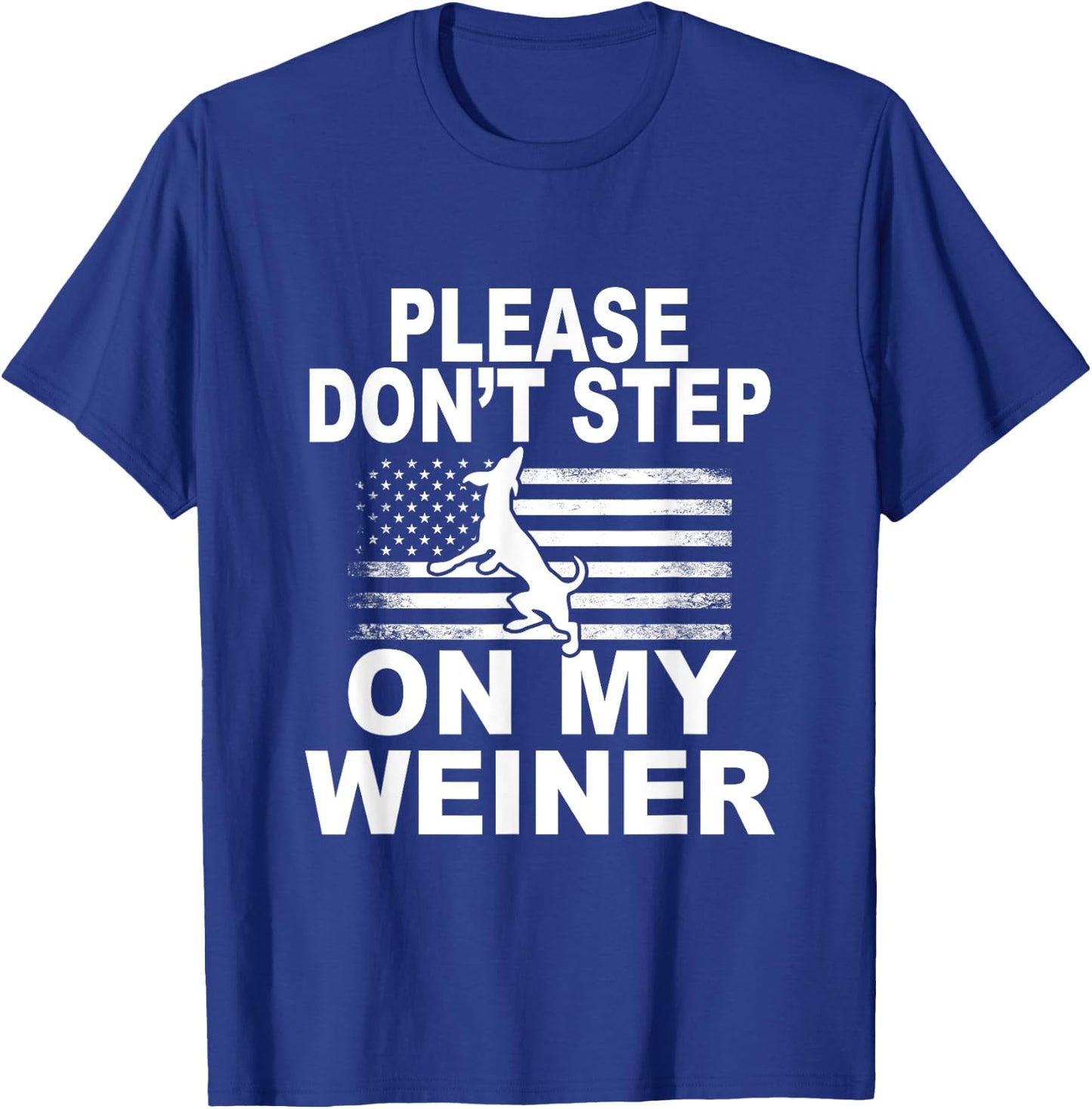 Please Don't Step On My Weiner Daschund Funny Dog T Shirt T-Shirt - T-Shirt | Royal