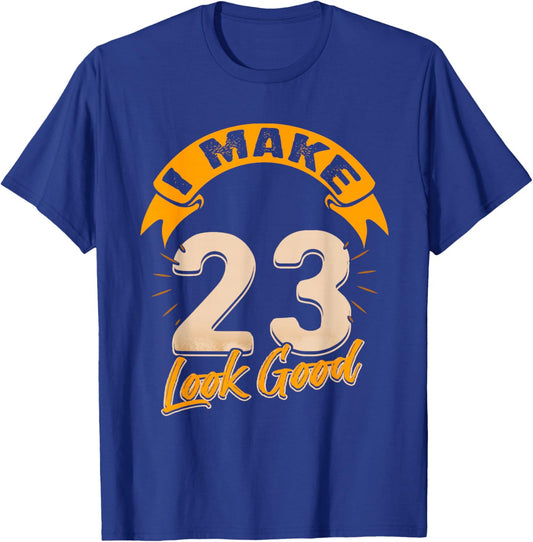 I Make 23 Years Old Look Good 23 Birthday Gift T-Shirt - T-Shirt | Royal