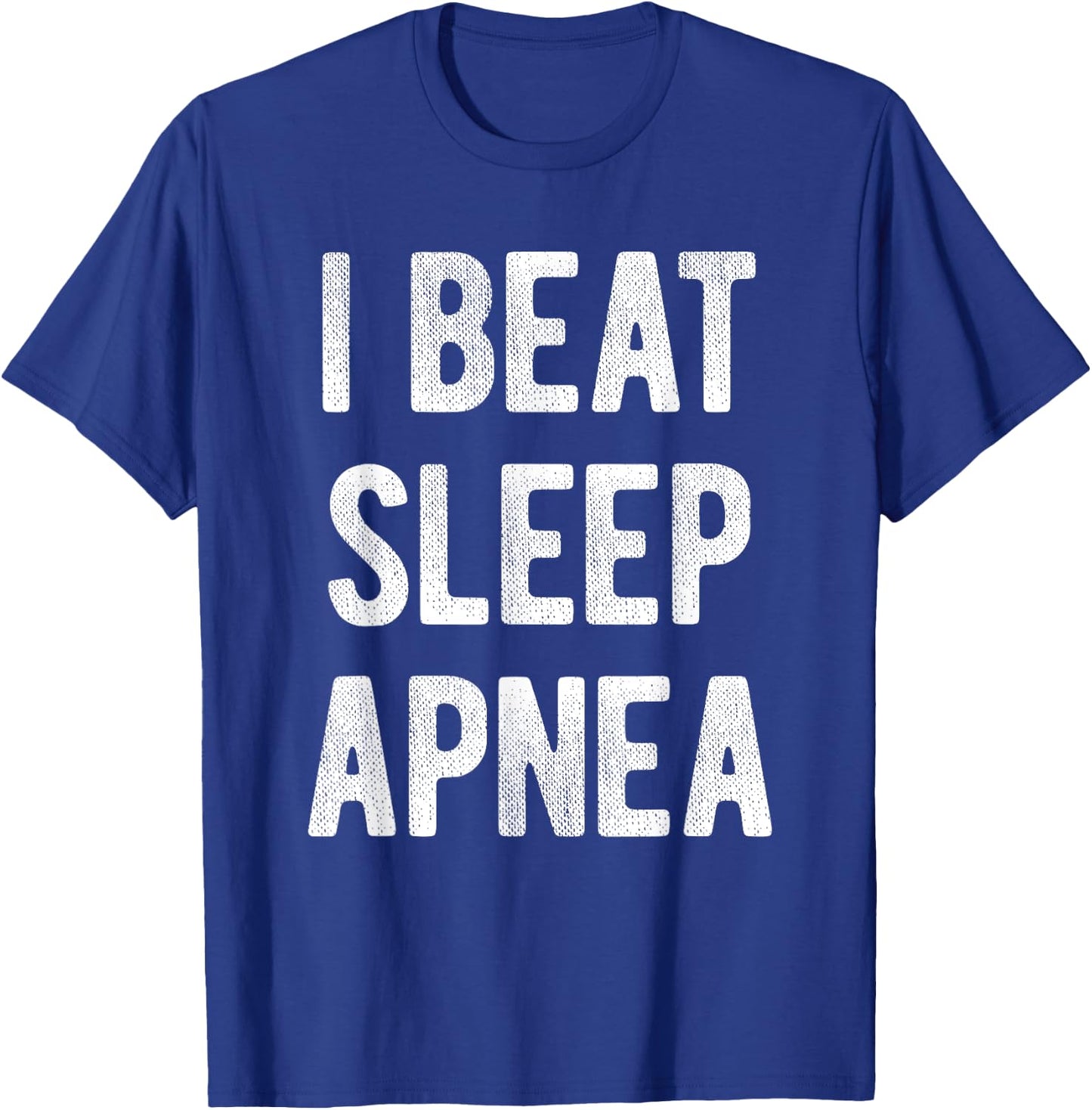 I Beat Sleep Apnea - Sleep Apnea Survivors T-Shirt - T-Shirt | Royal