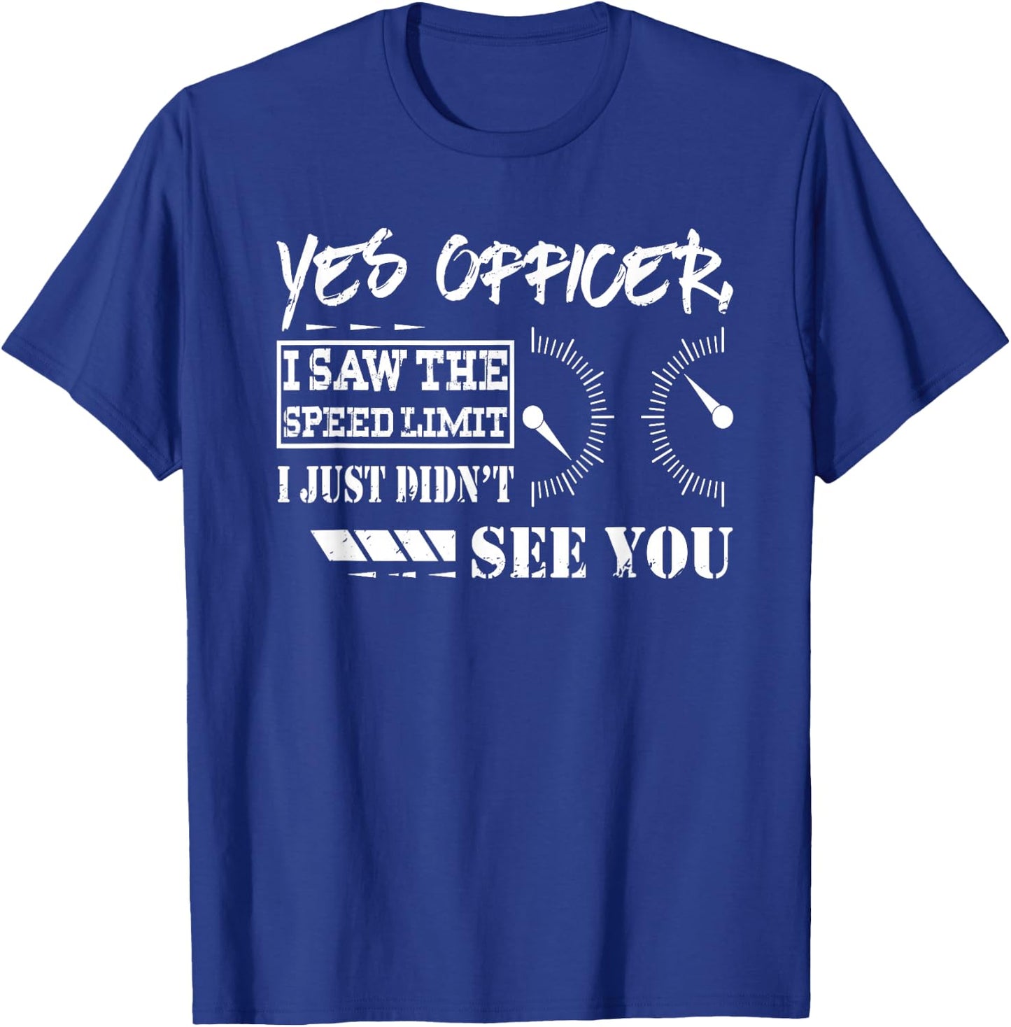 Funny Racing Shirt Yes Officer I Saw The Speed Limit Gift T-Shirt - T-Shirt | Royal