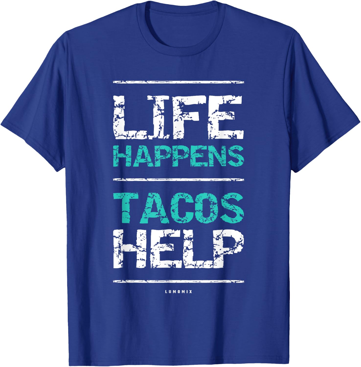 Life Happens Tacos Help T Shirt. Funny Taco Shirts T-Shirt - T-Shirt | Royal