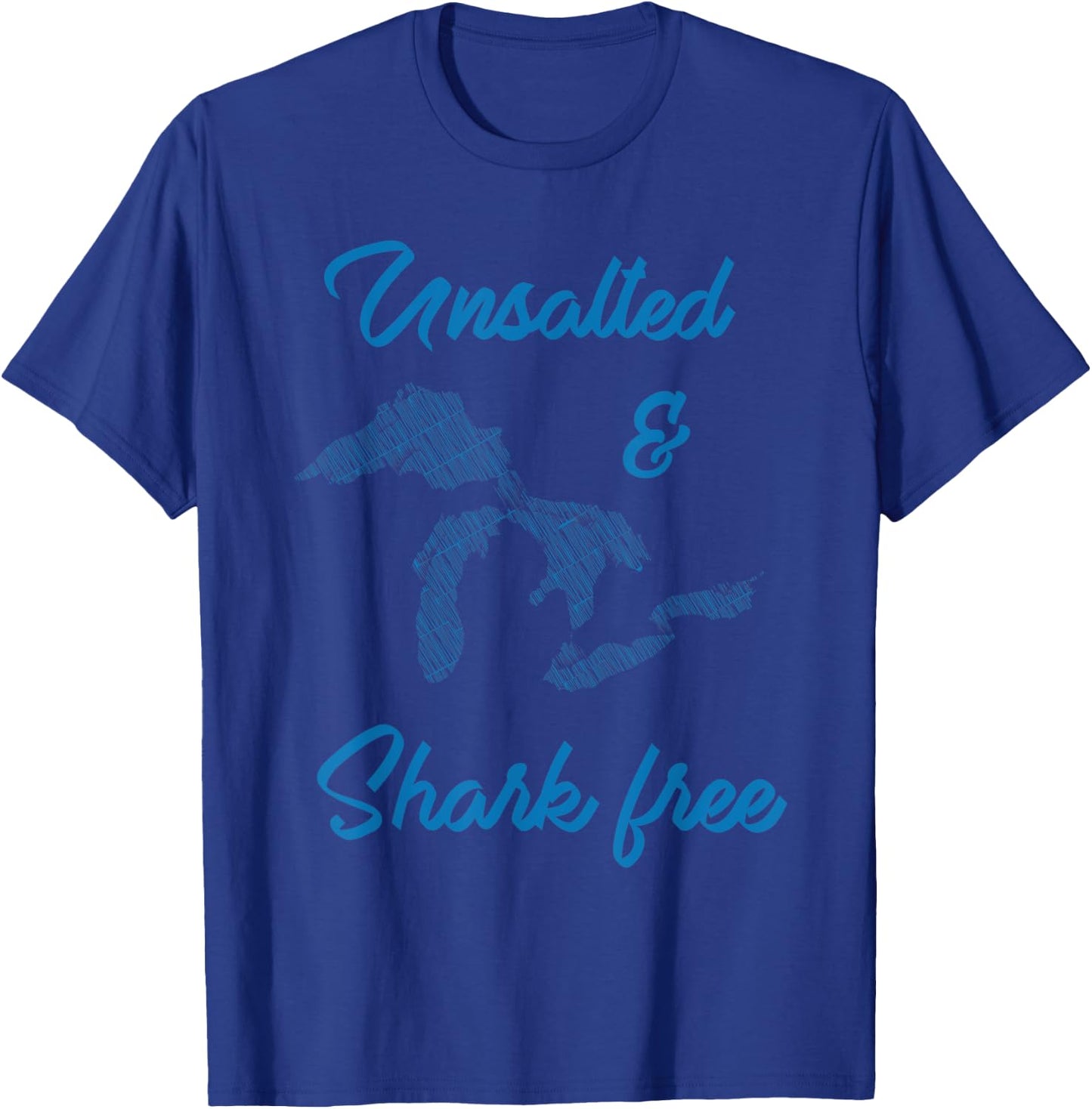 Unsalted and Shark Free Great Lakes MI Michiganian Pride T-Shirt - T-Shirt | Royal