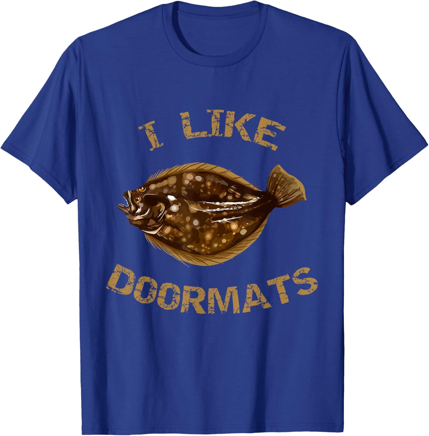 I Like Doormats | Summer Flounder Fishing | Fluke Fishing T-Shirt - T-Shirt | Royal