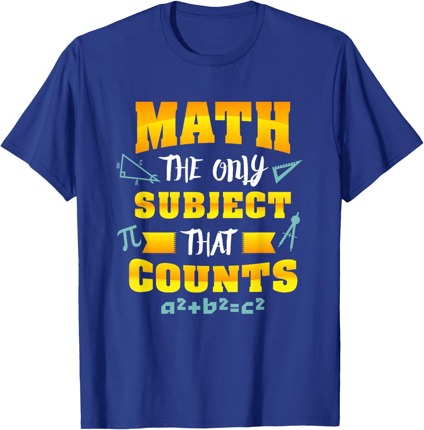 Math the only subject that counts - Funny Math Nerd Shirt T-Shirt - T-Shirt | Royal