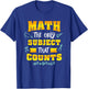 Math the only subject that counts - Funny Math Nerd Shirt T-Shirt - T-Shirt | Royal