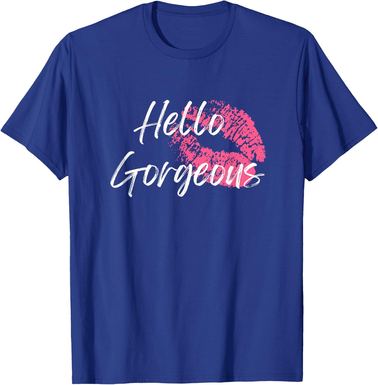 Hello Gorgeous T-Shirt - T-Shirt | Royal