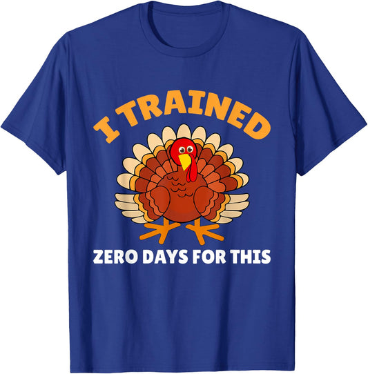 Thanksgiving Running Turkey I Trained Zero Days T-Shirt - T-Shirt | Royal