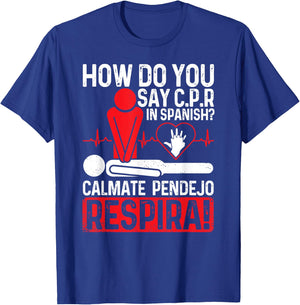 How Do You Say C.P.R In Spanish Calmate Pendejo Respira! T-Shirt - T-Shirt | Royal