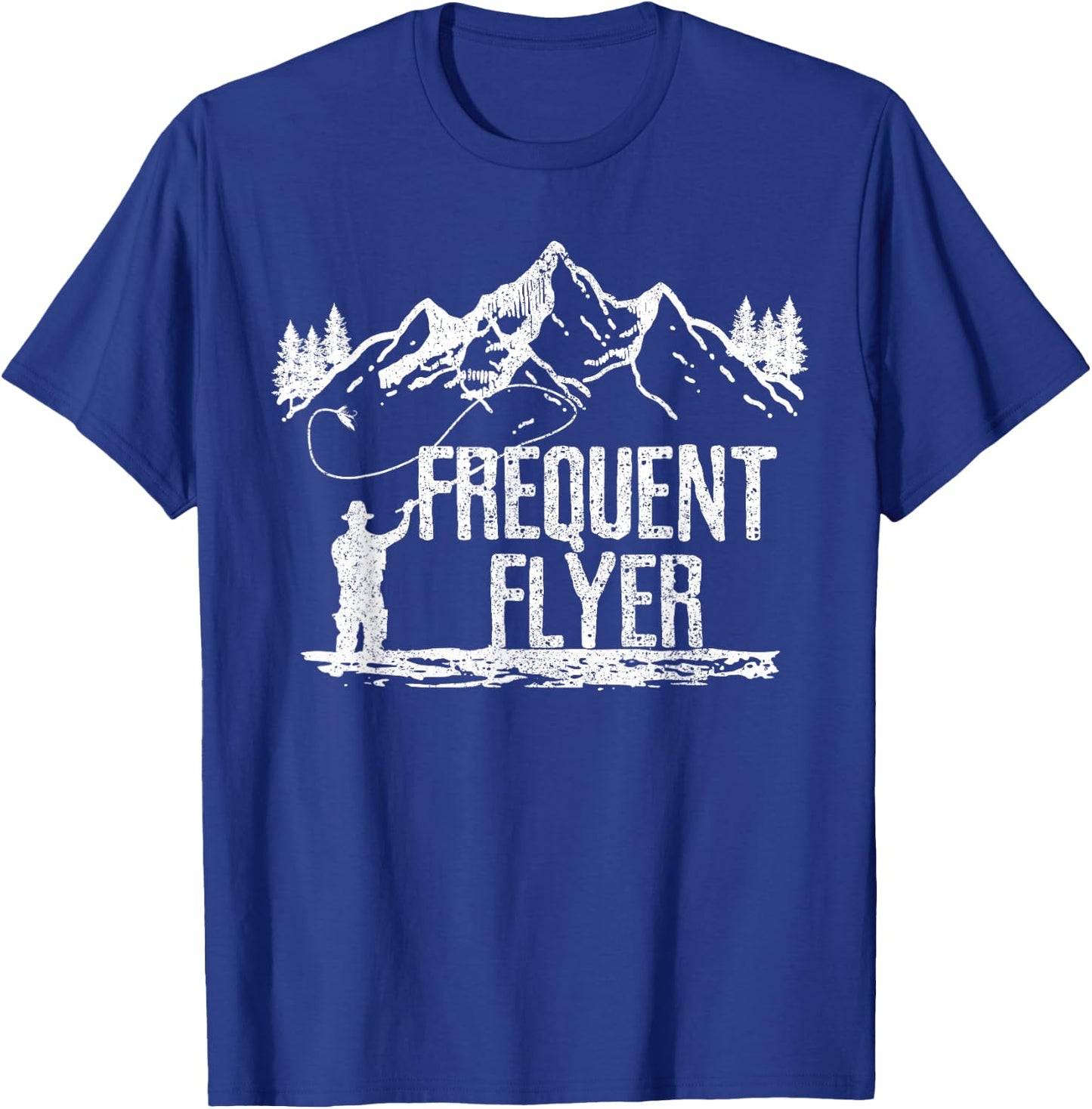 Fly Fishing - Frequent Flyer Funny Trout Fisherman Gift T-Shirt - T-Shirt | Royal