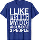 I Like Fishing My Dog Maybe Three People Funny Fishing Gift T-Shirt - T-Shirt | Royal