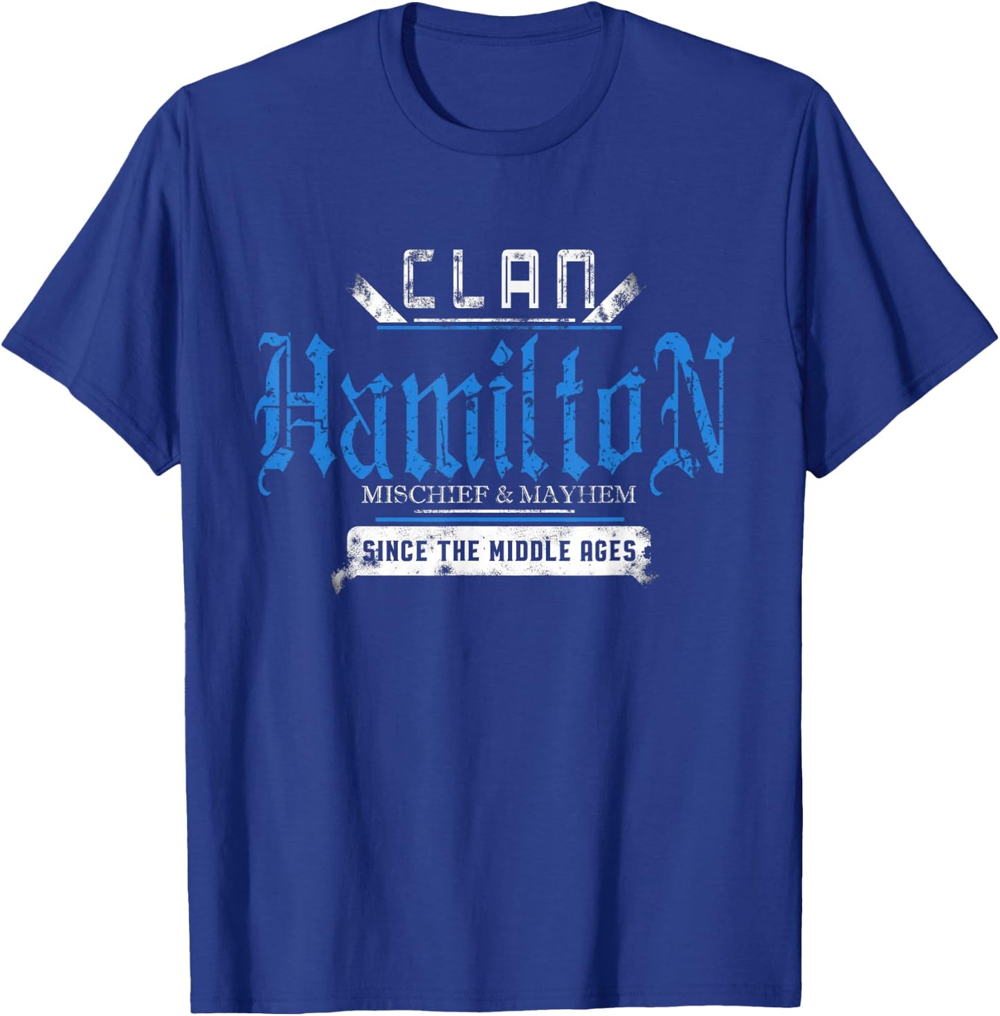 Clan Hamilton - Mischief and Mayhem Since The Middle Ages T-Shirt - T-Shirt | Royal
