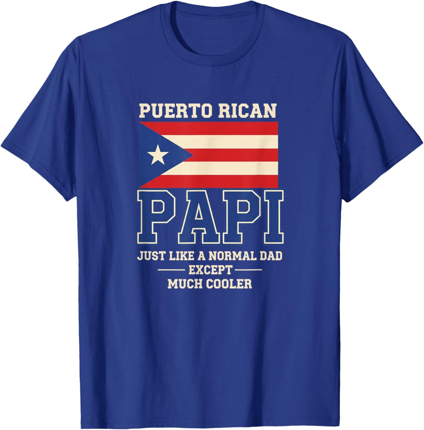 Puerto Rican Papi Just Like A Normal Dad Except Much Cooler T-Shirt - T-Shirt | Royal