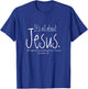 It's All About Jesus Colossians 1 16 All Through Him T-Shirt - T-Shirt | Royal