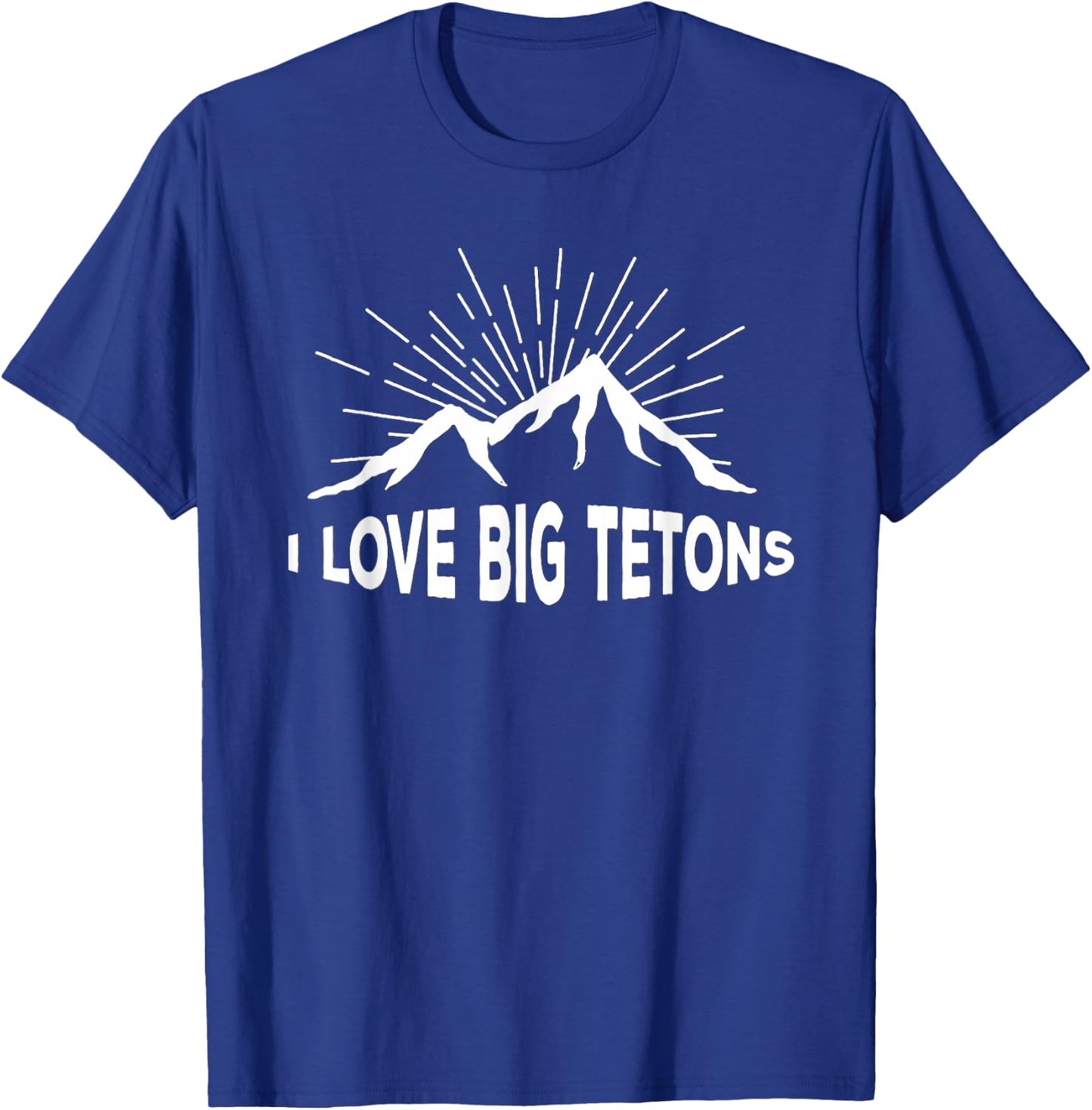 I Love Big Tetons Grand Tetons National Park T-Shirt - T-Shirt | Royal