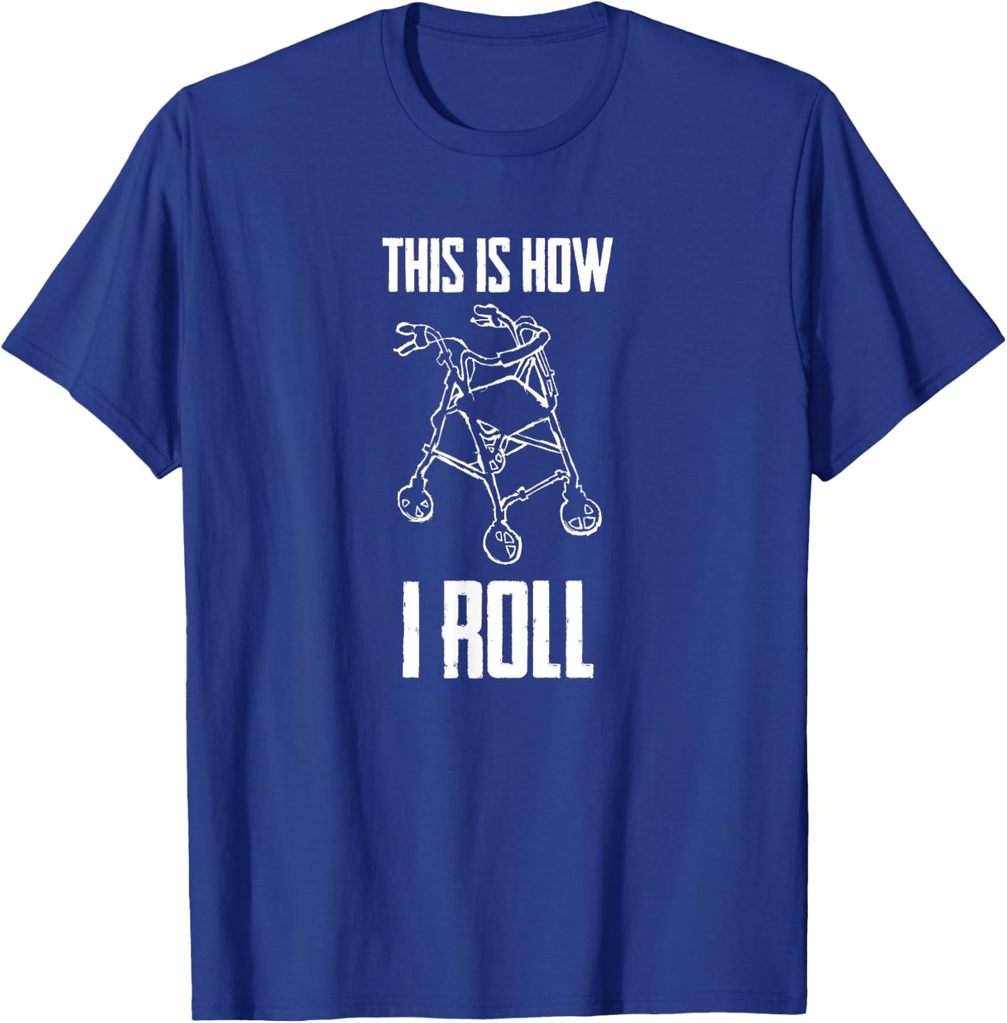 This is How I Roll Walker Senior Citizen Funny Pun Gift T-Shirt - T-Shirt | Royal
