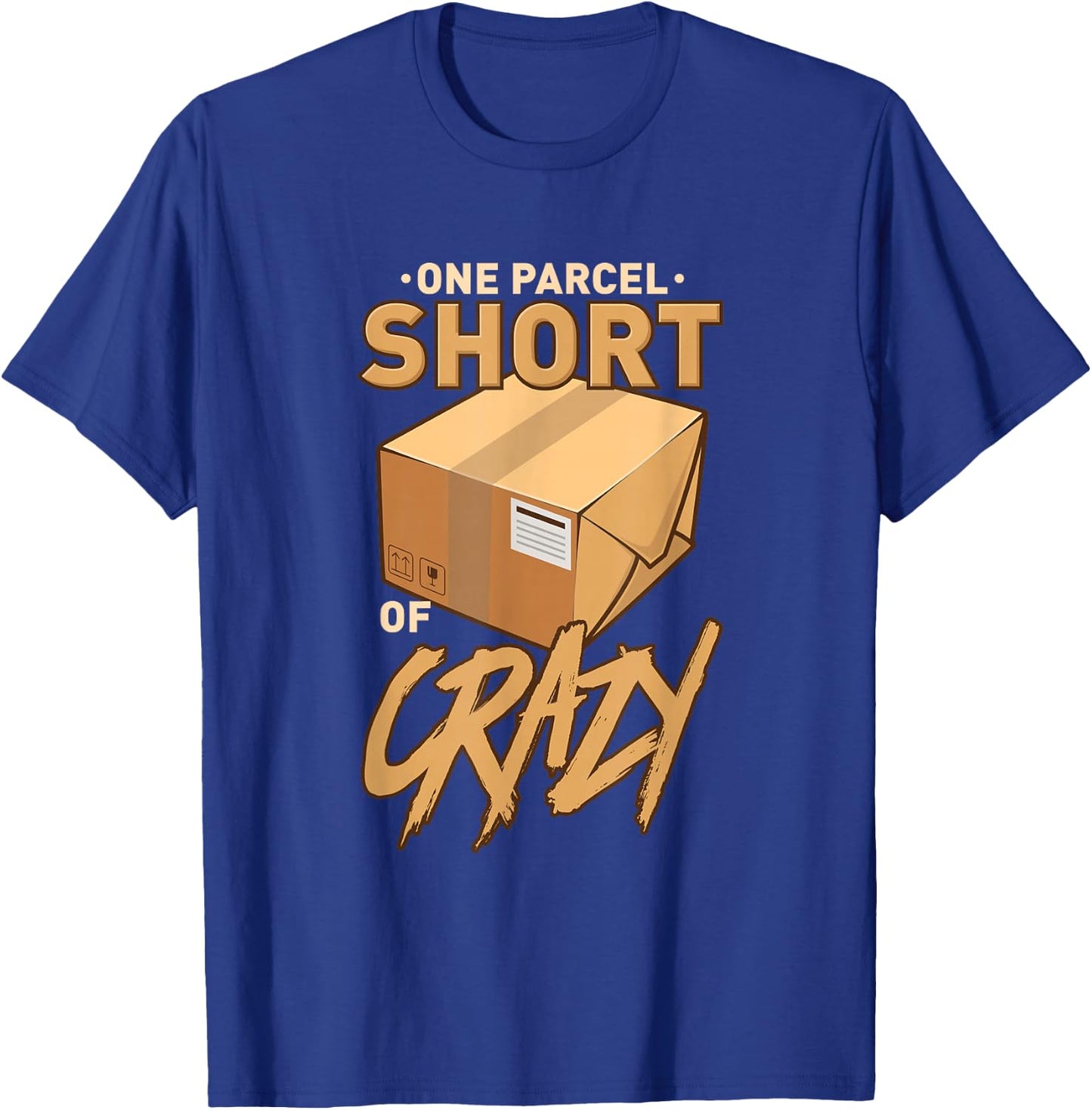 One Parcel Short of Crazy for Postal Worker T-Shirt - T-Shirt | Royal