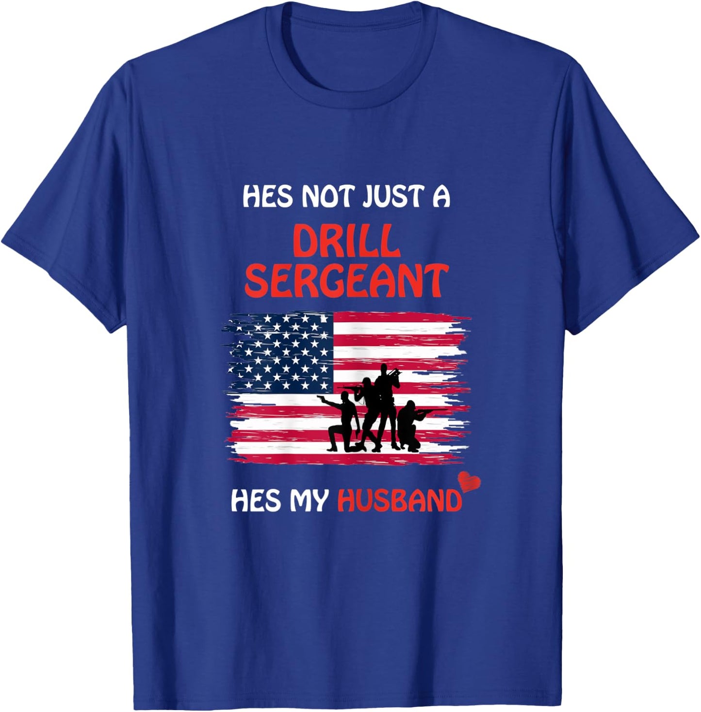 Hes Not Just a Drill Sergeant Hes My Husband Military Army T-Shirt - T-Shirt | Royal
