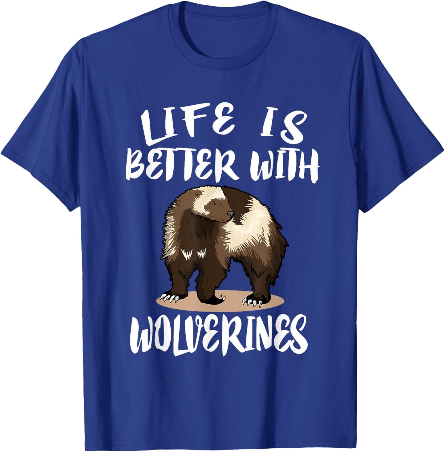 Life Is Better with Wolverine's Animal Gift T-Shirt - T-Shirt | Royal