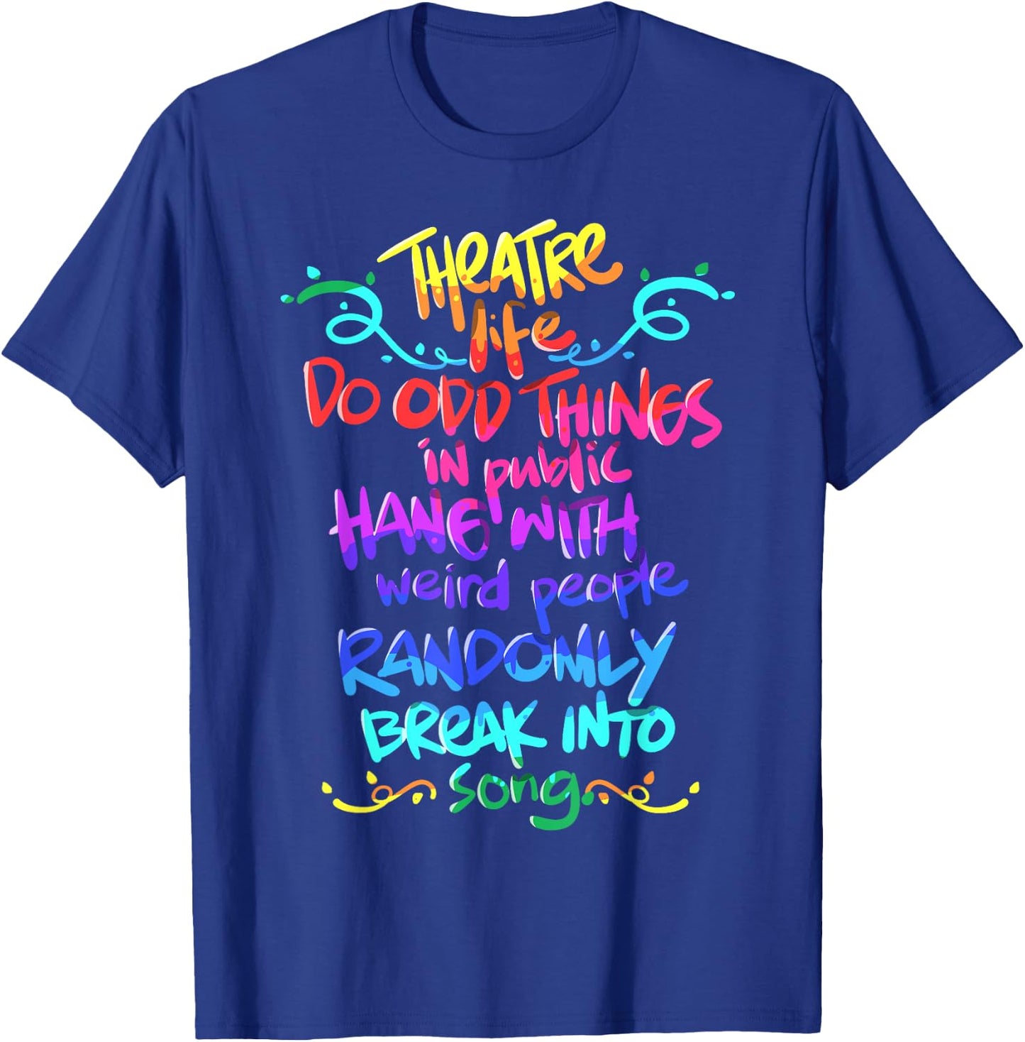 Theatre Nerd Funny Musical Theatre Gift Thespian T-Shirt - T-Shirt | Royal