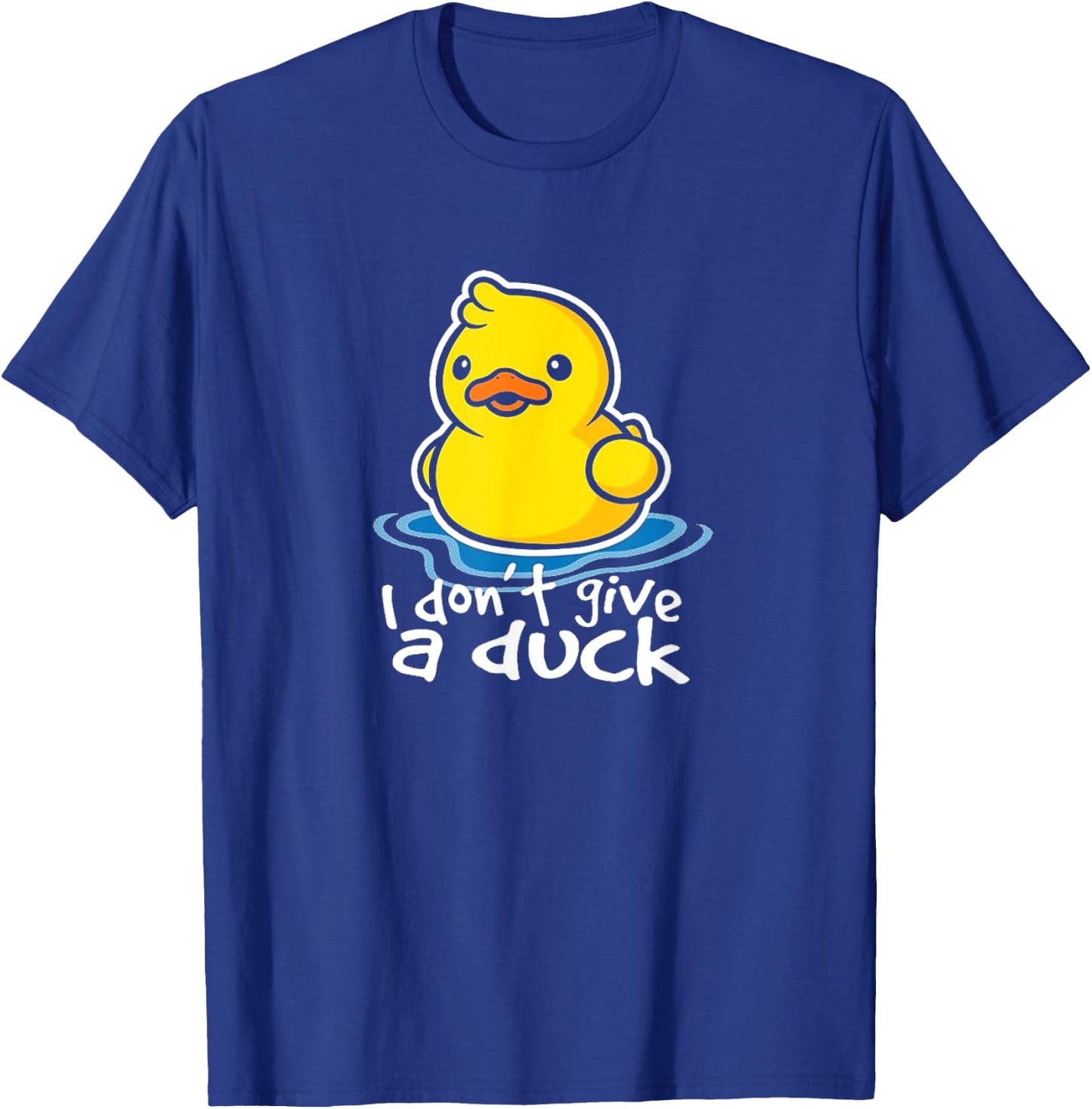 I Don't Give A Duck Funny Gift T-Shirt - T-Shirt | Royal