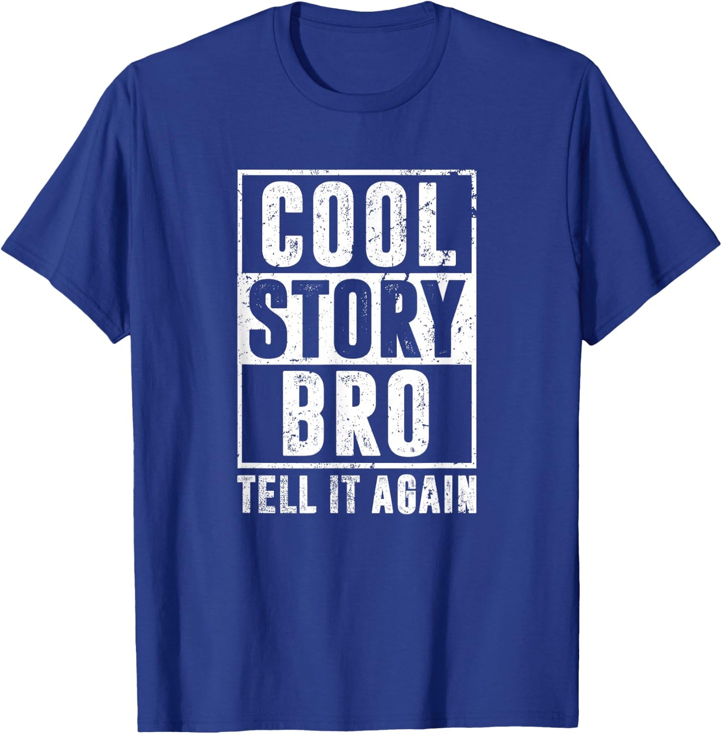Cool Story Bro Tell It Again Funny T-Shirt - T-Shirt | Royal
