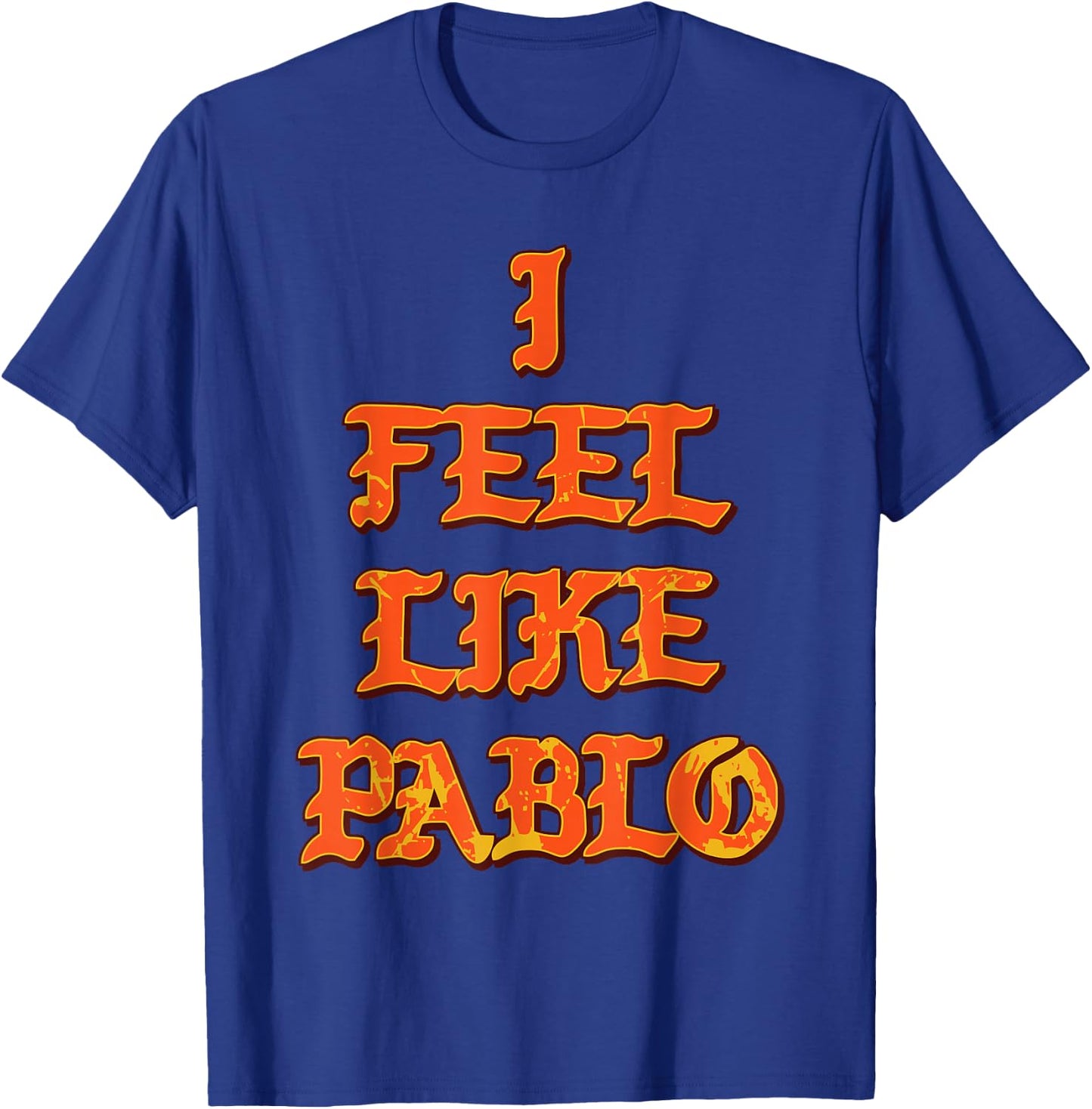 Pablo | I Feel Like Pablo t Shirt T-Shirt - T-Shirt | Royal