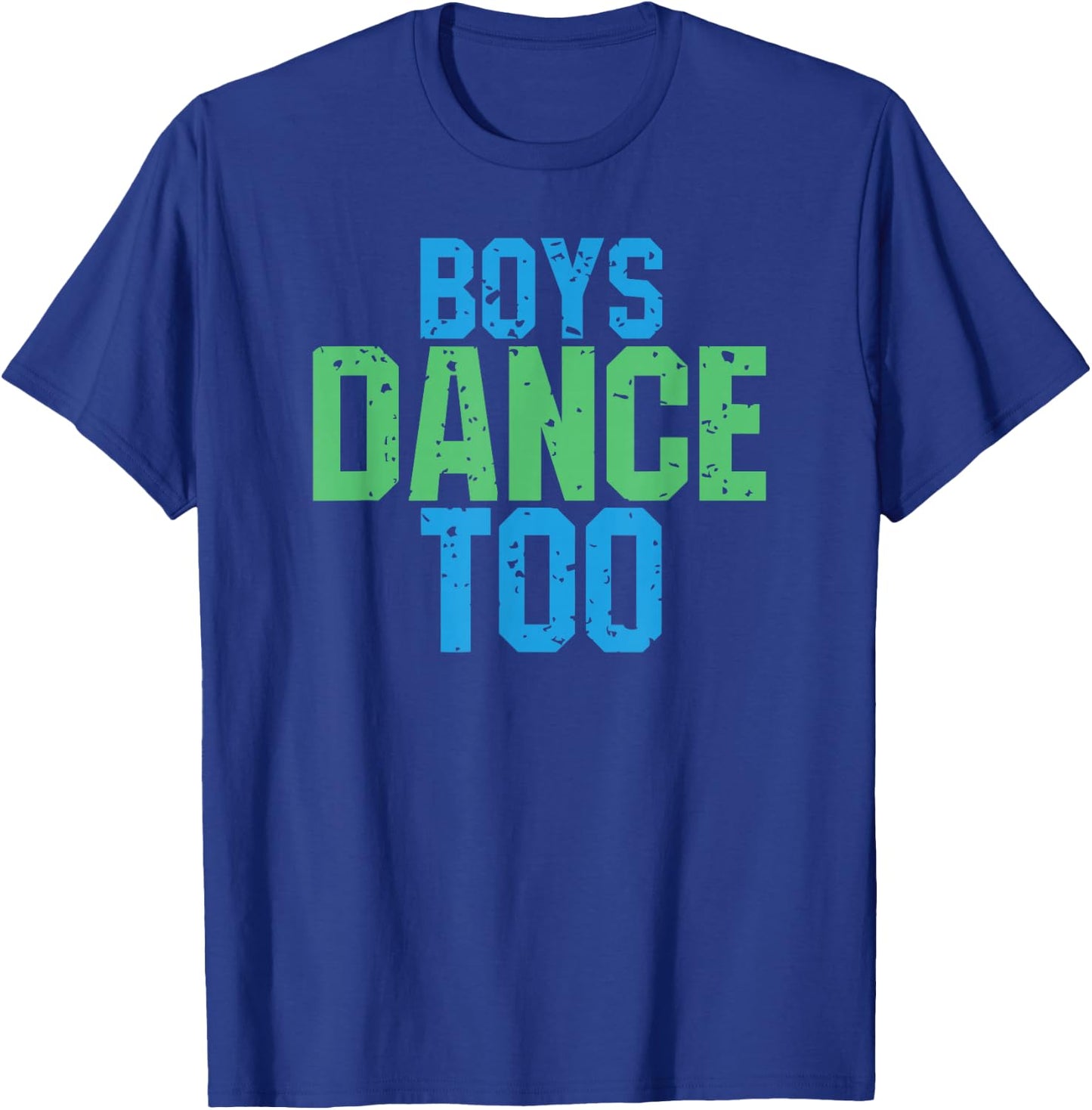 Boys Dance Too Funny Gift Theatre Fans T-Shirt - T-Shirt | Royal