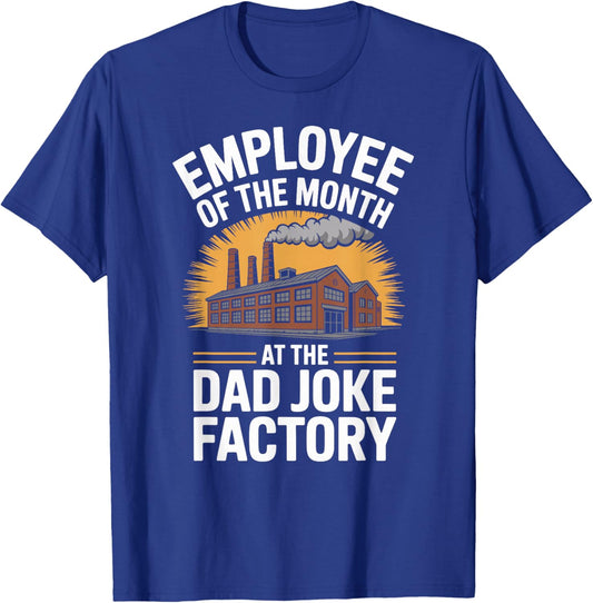 Employee of The Month At The Dad Joke Factory Humor T-Shirt - T-Shirt | Royal