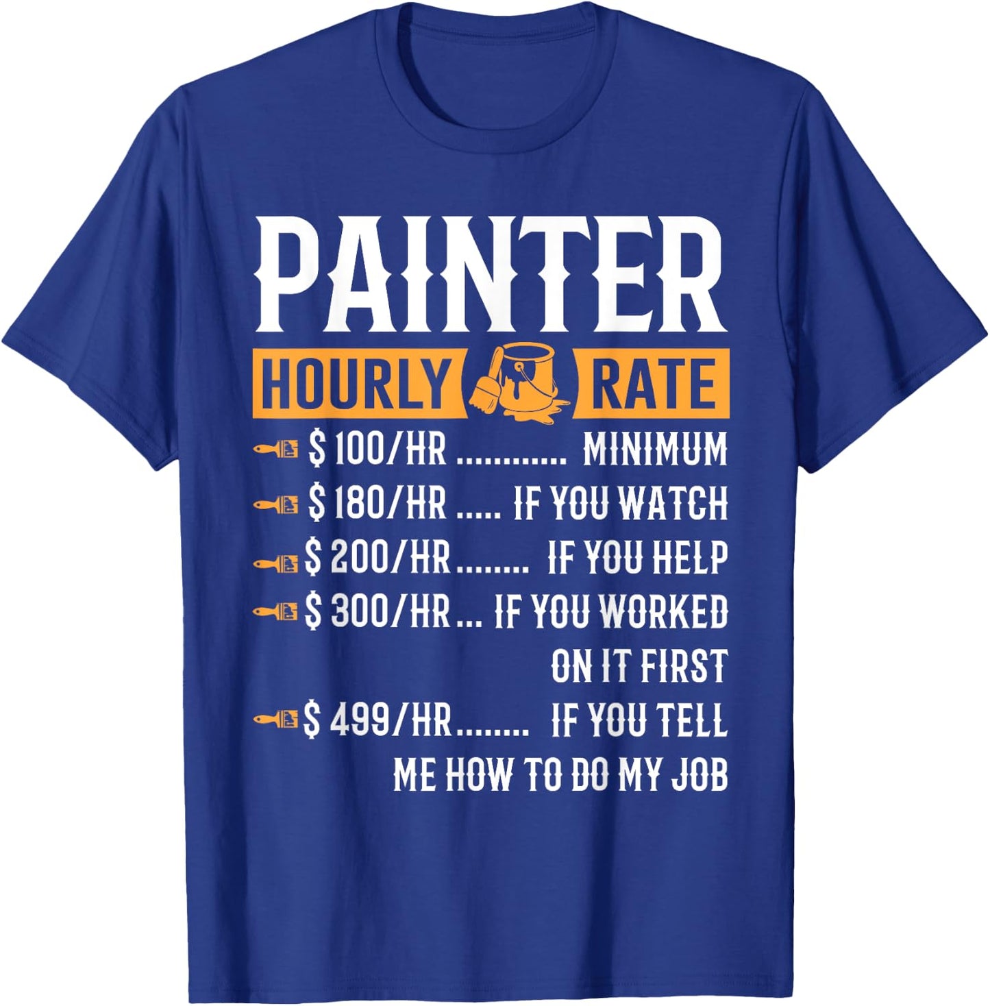 Painter Hourly Rate Funny Painter Gifts T-Shirt - T-Shirt | Royal