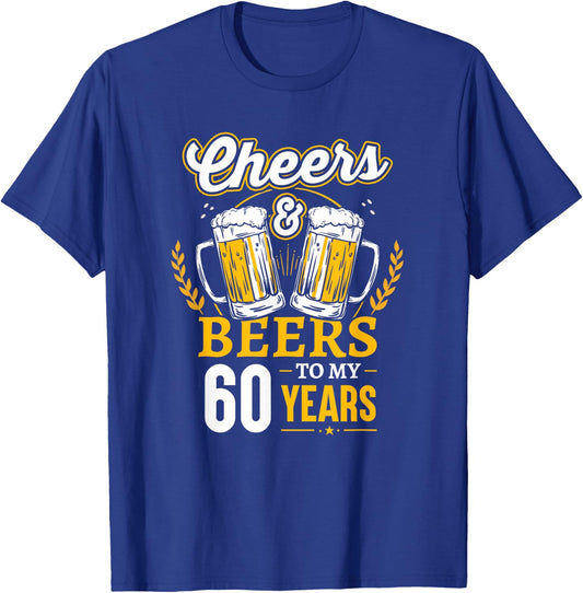 Cheers And Beers To My 60 Years 60th Birthday T-Shirt - T-Shirt | Royal