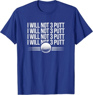 Funny Golf - I Will Not 3 Putt - 3 Putter Golfer T-Shirt - T-Shirt | Royal