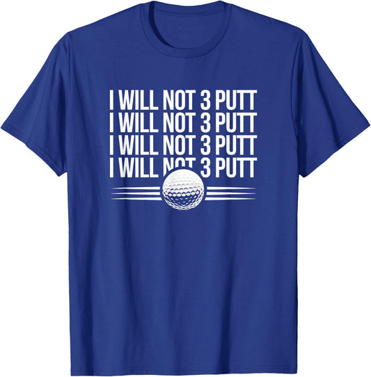 Funny Golf - I Will Not 3 Putt - 3 Putter Golfer T-Shirt - T-Shirt | Royal