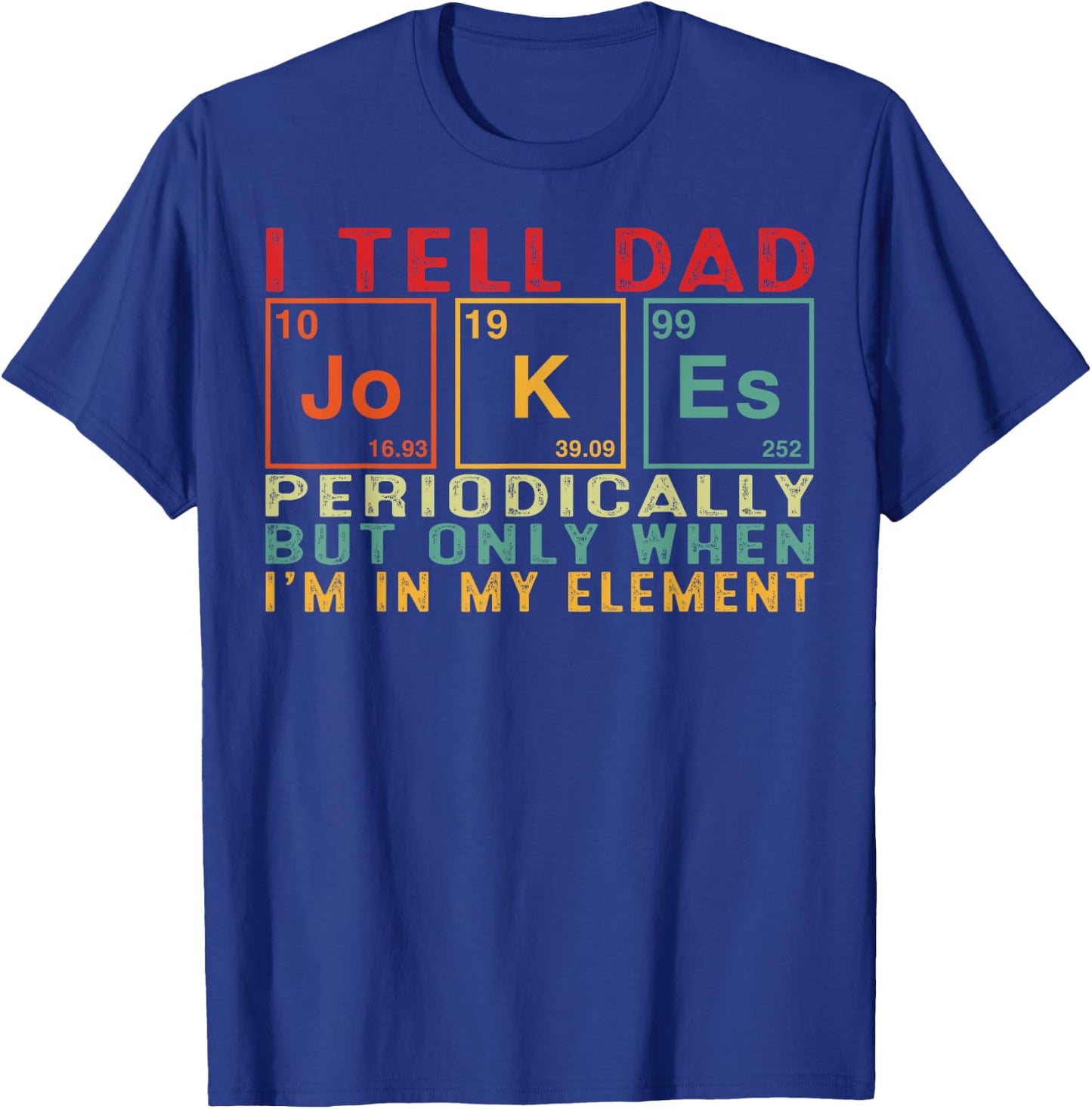 I Tell Dad Jokes Periodically Element Funny Father's Day Men T-Shirt - T-Shirt | Royal