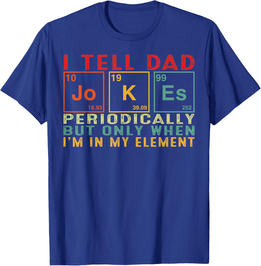 I Tell Dad Jokes Periodically Element Funny Father's Day Men T-Shirt - T-Shirt | Royal