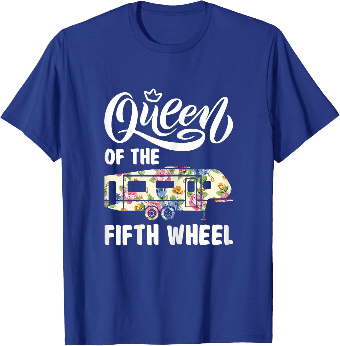 Queen Of The Fifth Wheel Funny Parking Camper Women Shirt T-Shirt - T-Shirt | Royal