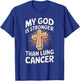 My God Is Stronger Than Lung Cancer T-Shirt - T-Shirt | Royal