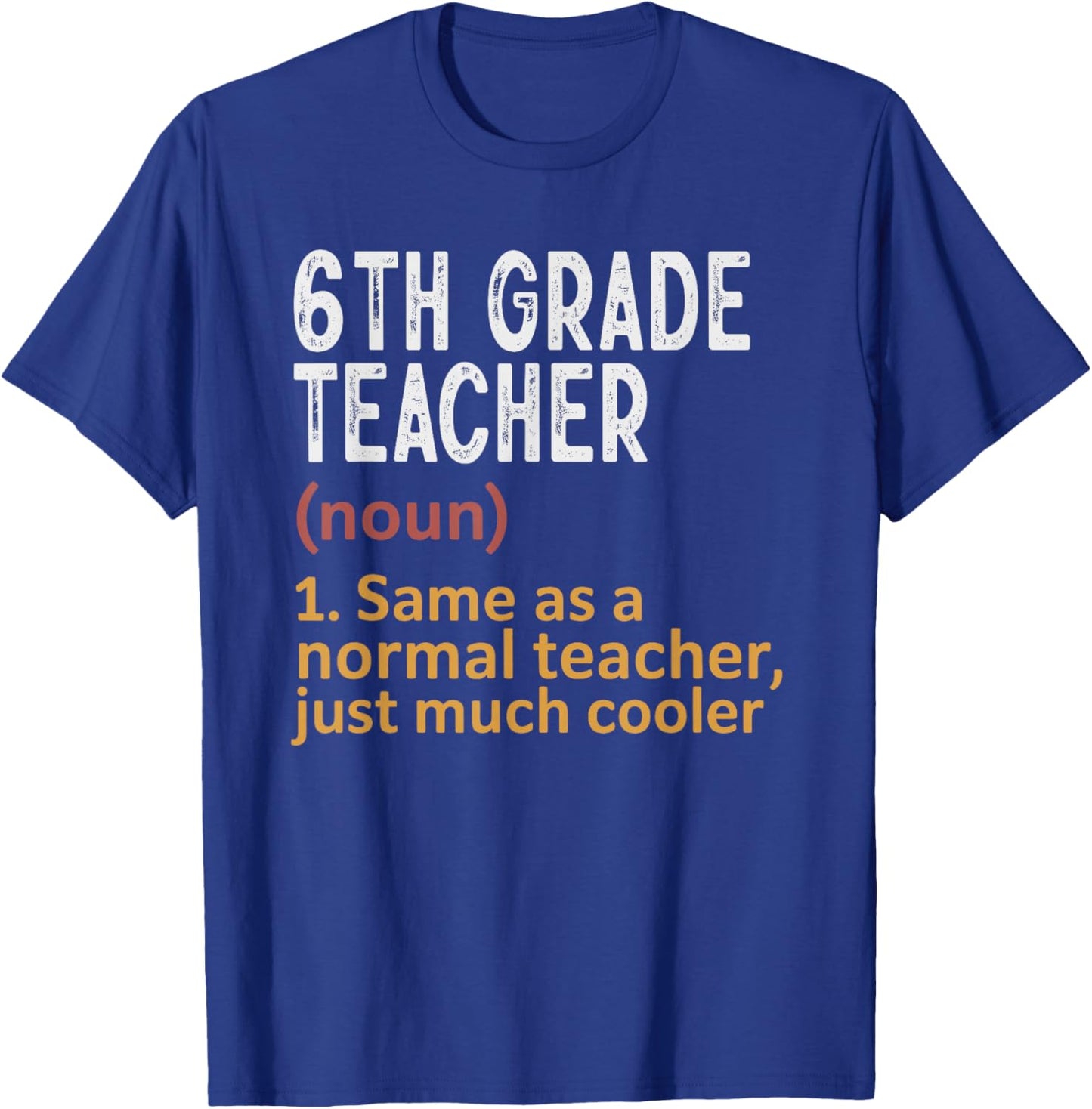 6th Grade Teacher Definition Same As Normal Just Cooler T-Shirt - T-Shirt | Royal