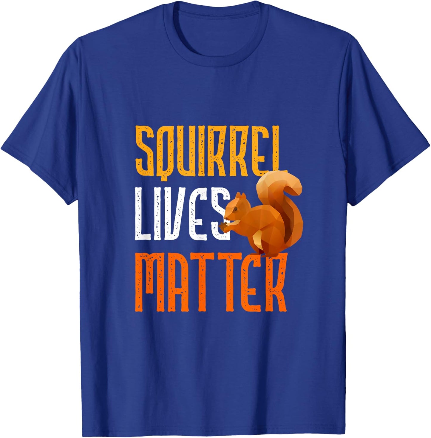 Squirrel Lives Matter Funny Squirrel Lover T Shirt T-Shirt - T-Shirt | Royal