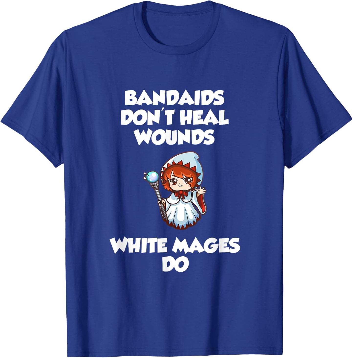 Bandaids Don't heal Wounds, White Mages Do T-Shirt - T-Shirt | Royal