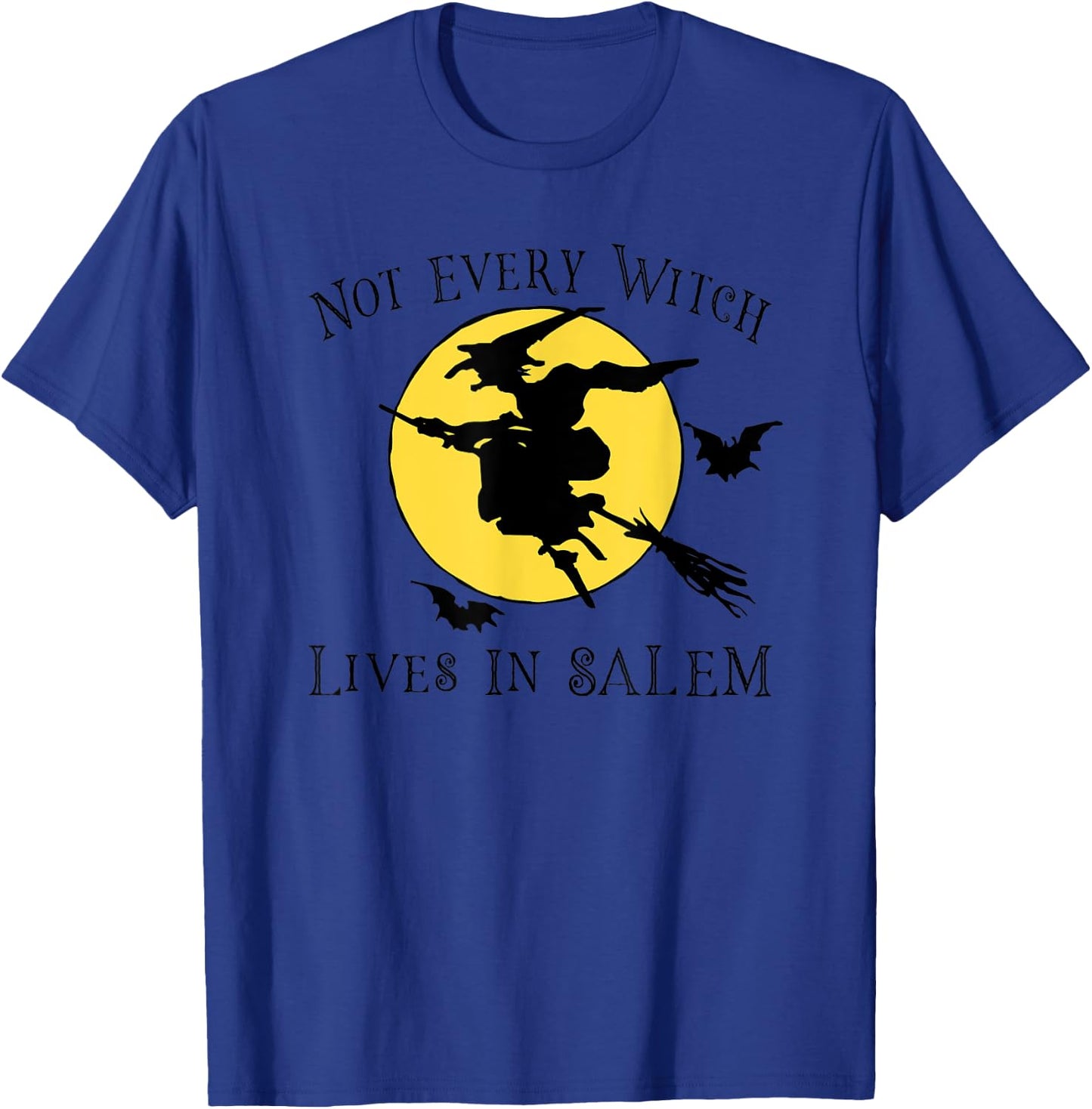 NOT EVERY WITCH LIVES IN SALEM Funny Halloween Scary Graphic T-Shirt - T-Shirt | Royal
