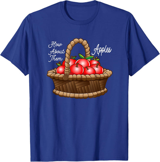 Funny How About Them Apples Basket Of Apples T-Shirt - T-Shirt | Royal