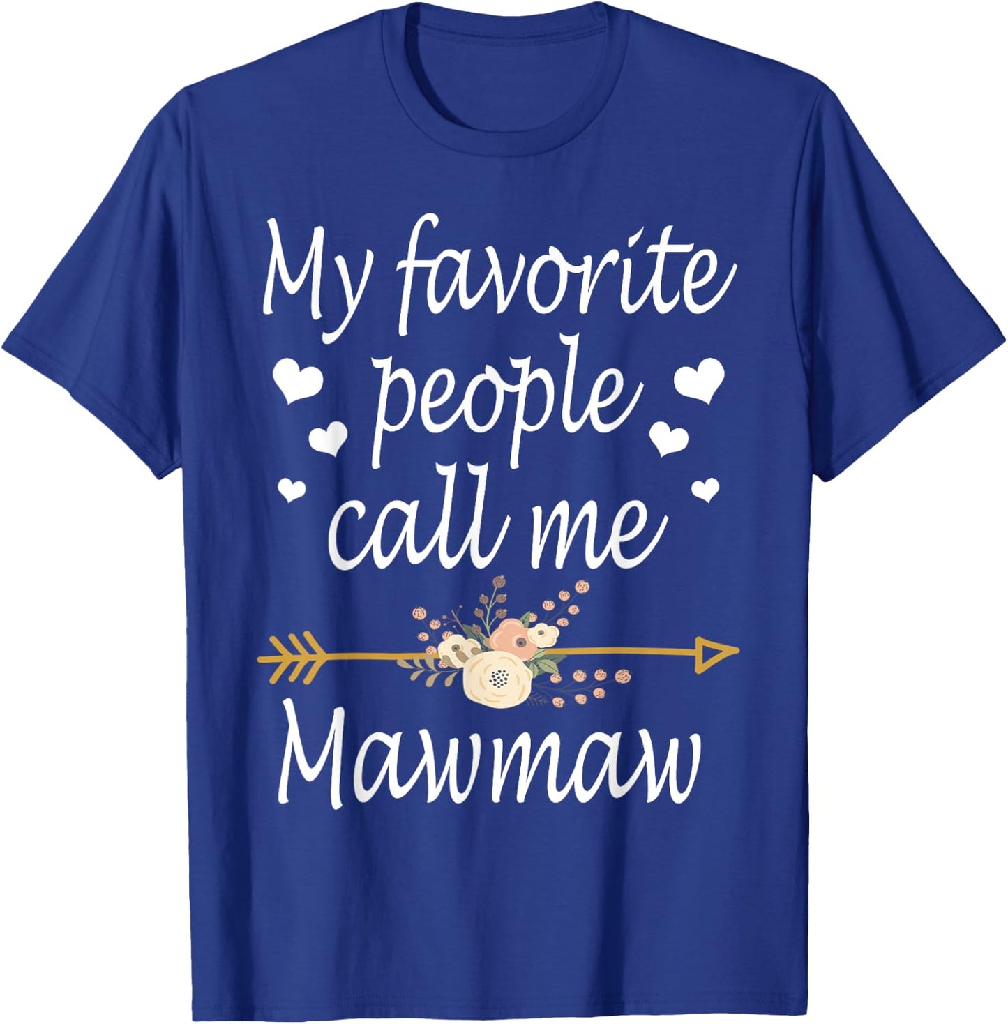 My Favorite People Call Me Mawmaw Mothers Day Gift T-Shirt - T-Shirt | Royal