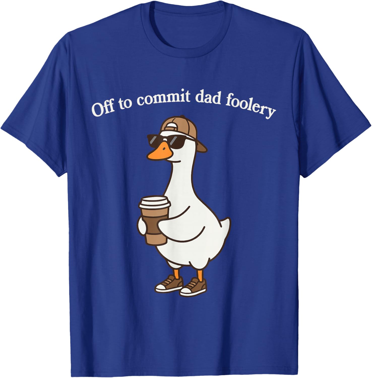 Off to Commit Dad Foolery Funny Daddy Goose T-Shirt - T-Shirt | Royal