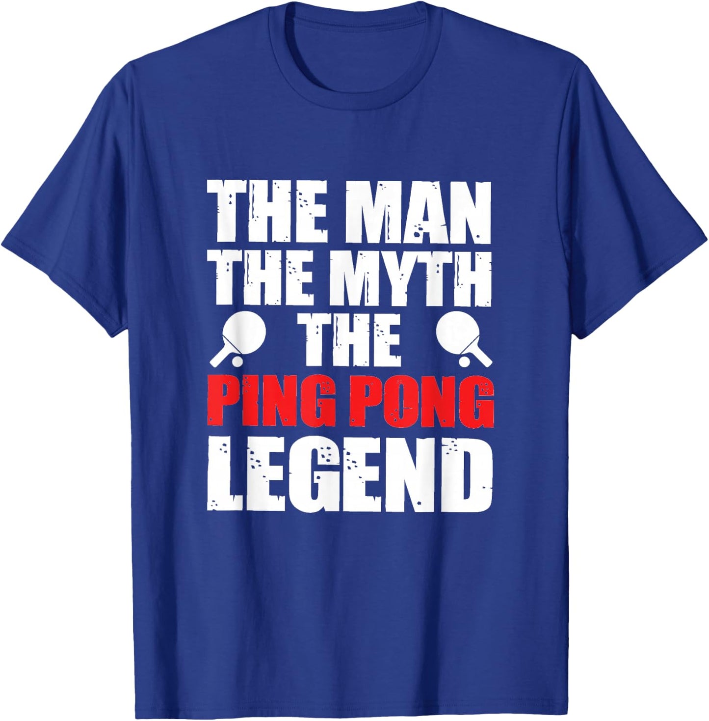 The Man The Myth The Ping Pong Legend T-Shirt - T-Shirt | Royal