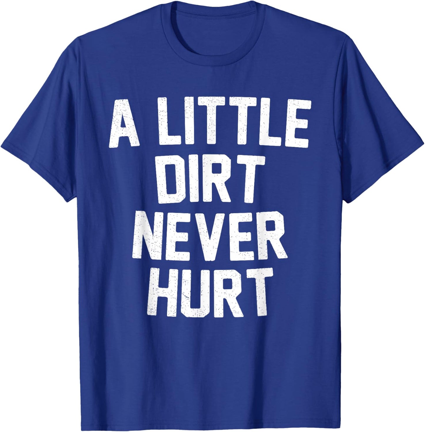 Mud Run Shirt - A Little Dirt Never Hurt T Shirt T-Shirt - T-Shirt | Royal